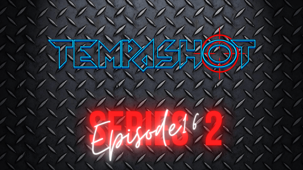SERIES 2 Episode 16 – Tempashot