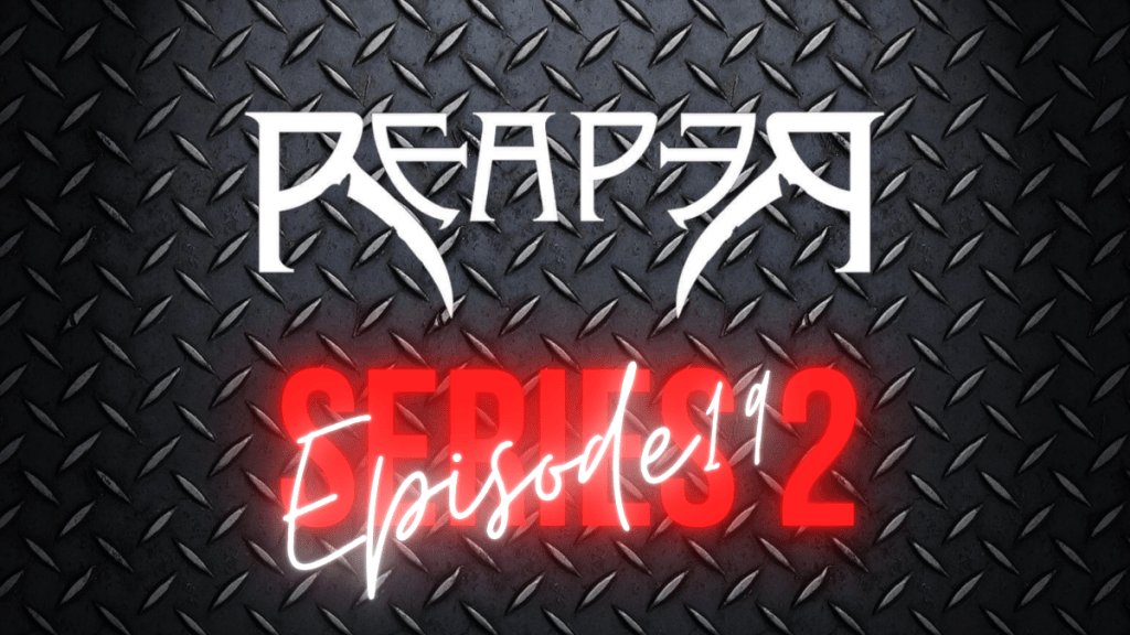Series 2 Episode 19 – Reaper