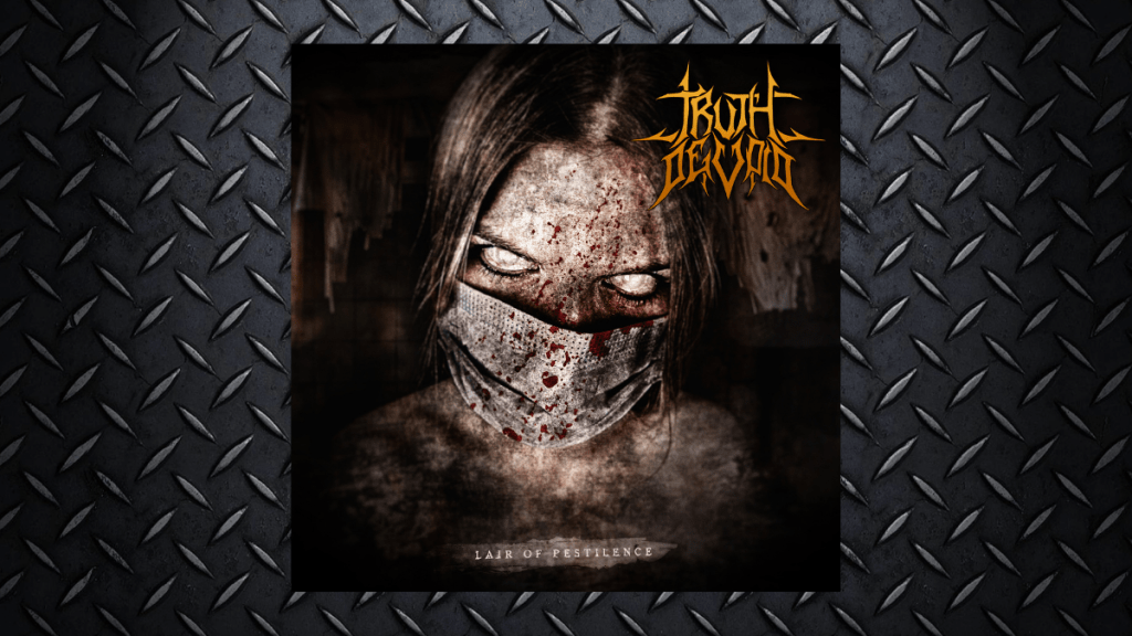 Truth Devoid – Lair of&nbsp;Pestilence