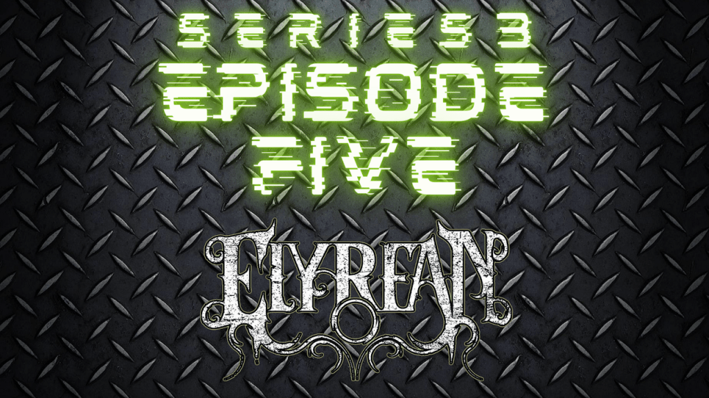 Series 3 Episode 5 –&nbsp;Elyrean