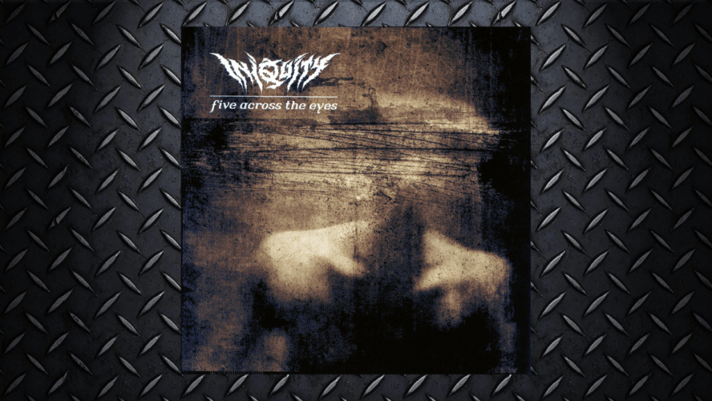 Iniquity – Five Across The Eyes&nbsp;Re-Issue