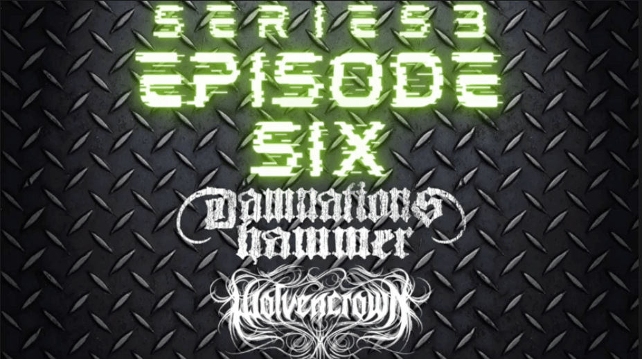 Series 3 Episode 6 – Wolvencrown & Damnation’s Hammer