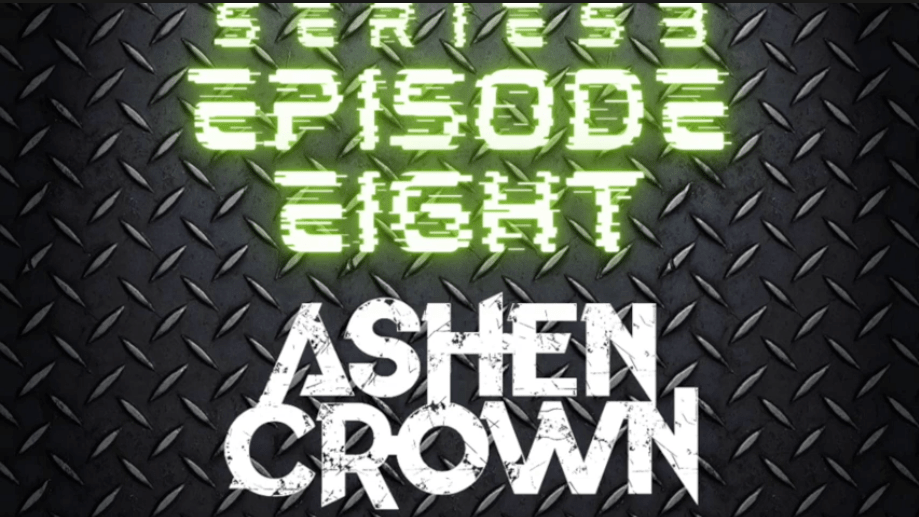 Series 3 Episode 8 – Ashen Crown