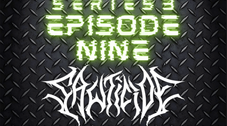 Series 3 Episode 9 – Sawticide