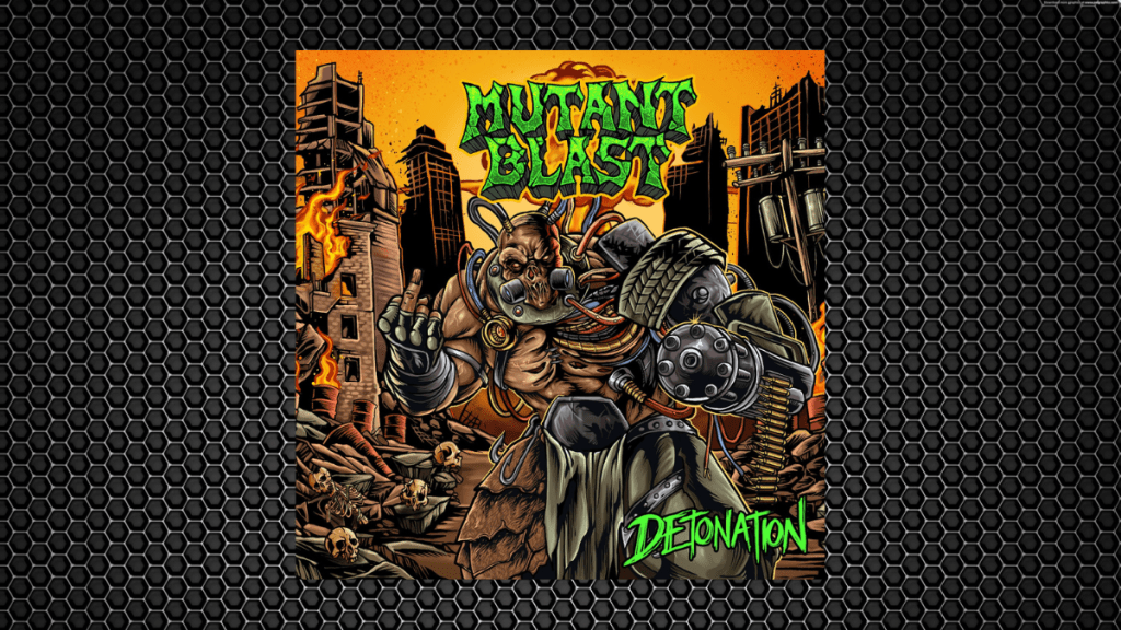 Mutant Blast –Detonation