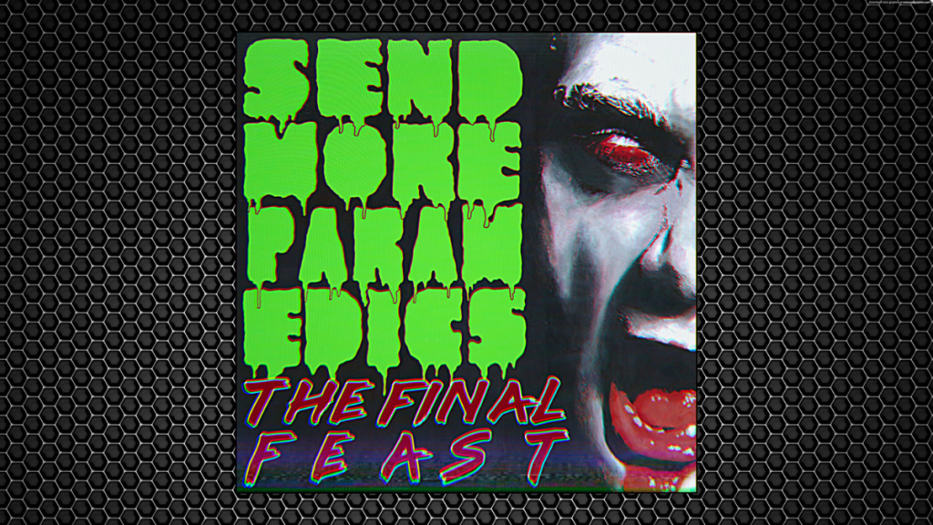 Send More Paramedics – The Final Feast