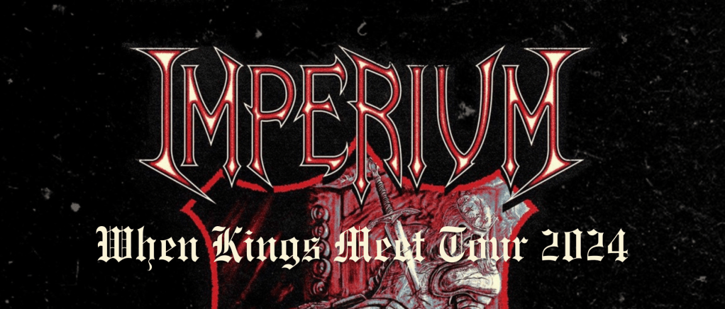 News – Imperium – When Kings Meet&nbsp;Tour