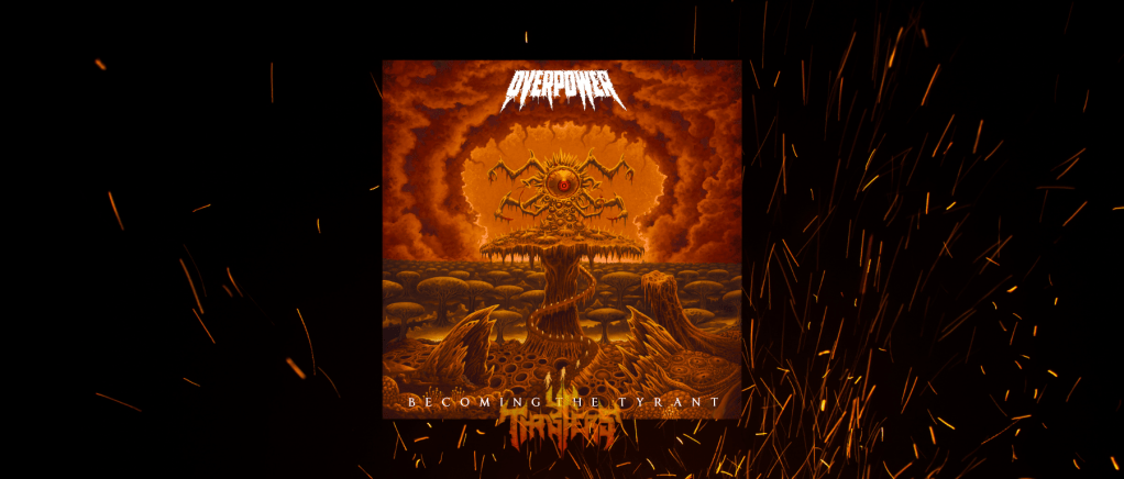 Review – Overpower – Becoming The Tyrant&nbsp;(EP)