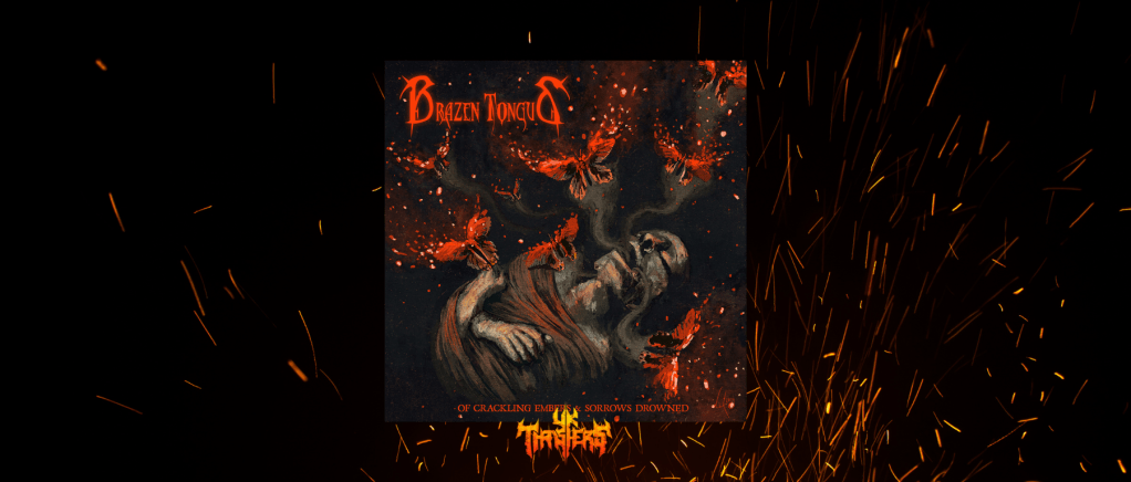Review – Brazen Tongue – Of Crackling Embers & Sorrows Drowned
